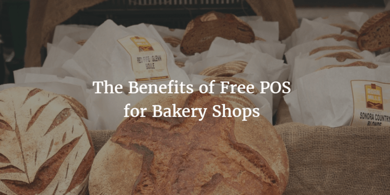 The Benefits of Free POS for Bakery Shops