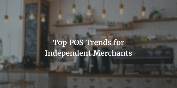 Top Point of Sale Trends for Small Businesses: Part 1