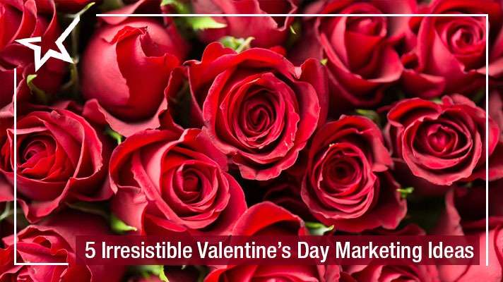 5 Irresistible Valentine’s Day Marketing Ideas