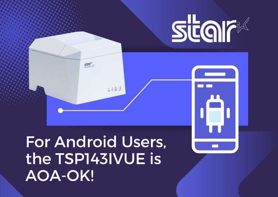 For Android Users, The TSP143IVUE Printer is AOA-OK!