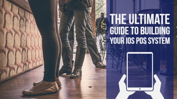 The-Ultimate-Guide-to-Building-Your-iOS-POS-system-e1574796222219